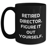 Funny Director Gifts from Friends, Graduation Unique Gifts for Retired Directors, Black Coffee Mug 'Figure It Out Yourself' - Main